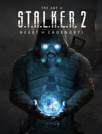The Art of S.T.A.L.K.E.R. 2: Heart of Chornobyl