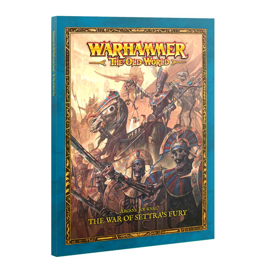 Warhammer Old World: ARCANE JOURNAL: THE WAR OF SETTRA'S FURY