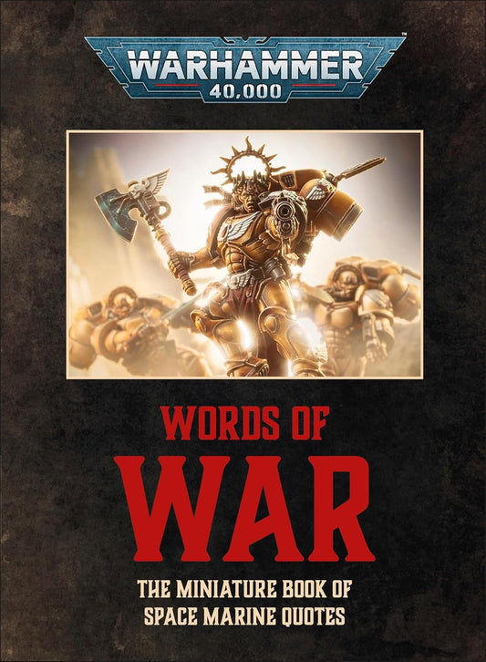 WARHAMMER 40K WORDS OF WAR: THE MINIATURE BOOK OF SPACE MARINE QUOTES