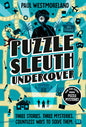 Puzzle Sleuth Undercover More Mind-Bending Murder Puzzle Mysteries [An Interactive Book]