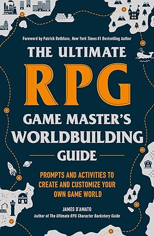 The Ultimate RPG Game Master's Worldbuilding Guide: