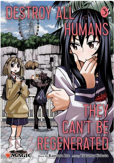 Destroy All Humans. They Can't Be Regenerated. A Magic: the Gathering Manga, Vol. 3 By Katsura Ise