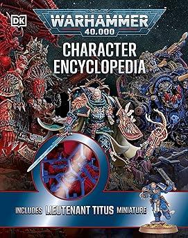 Warhammer 40,000 Character Encyclopedia: Includes Lieutenant Titus Miniature Hardcover