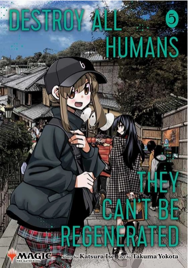 Destroy All Humans. They Can't Be Regenerated. A Magic: the Gathering Manga, Vol. 5 By Katsura Ise